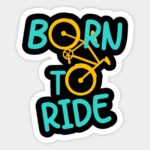 Born To Ride Sticker