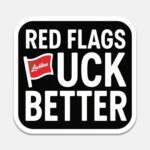 Red-Flags-Fuck-Better-Sticker